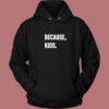Because Kids Hoodie Style