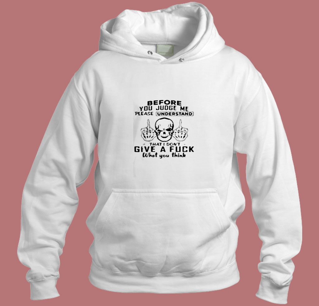 Before You Judge Me Please Understand Aesthetic Hoodie Style Before You Judge Me Please Understand Aesthetic Hoodie Style