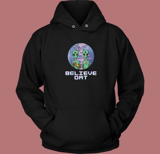 Believe Dat Alien Aesthetic Hoodie Style Believe Dat Alien Aesthetic Hoodie Style