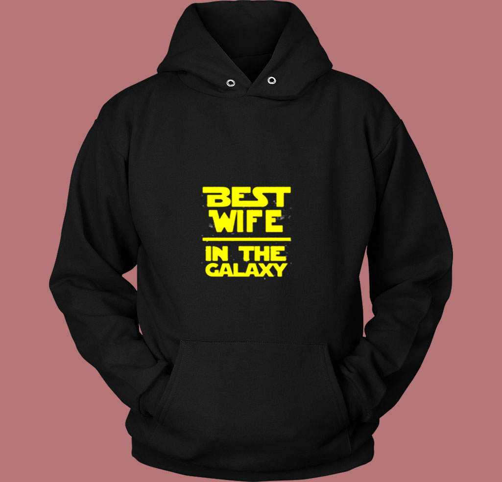 Best Wife In The Galaxy Star Wars Vintage Hoodie Best Wife In The Galaxy Star Wars Vintage Hoodie