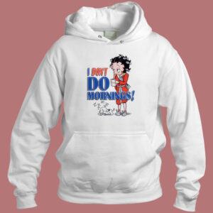 Betty Boop I Dont Do Mornings Hoodie Style