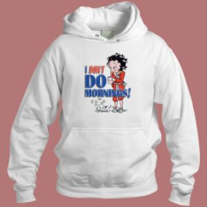 Betty Boop I Dont Do Mornings Hoodie Style