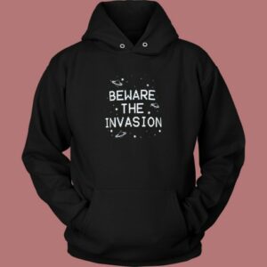 Beware The Invasion Aliens Hoodie Style 2
