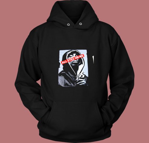 Bishop Juice Tupac Shakur All Eyes On Me Vintage Hoodie Bishop Juice Tupac Shakur All Eyes On Me Vintage Hoodie