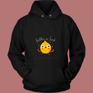Bitter As Fuck 80s Hoodie 1