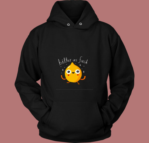 Bitter As Fuck 80s Hoodie