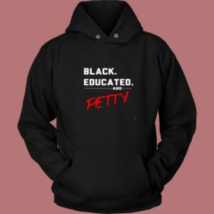 Black Educated And Petty Vintage Hoodie