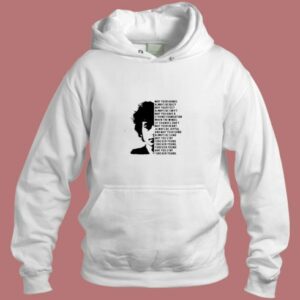 Bob Dylan May Your Hands Always Be Busy Aesthetic Hoodie Style