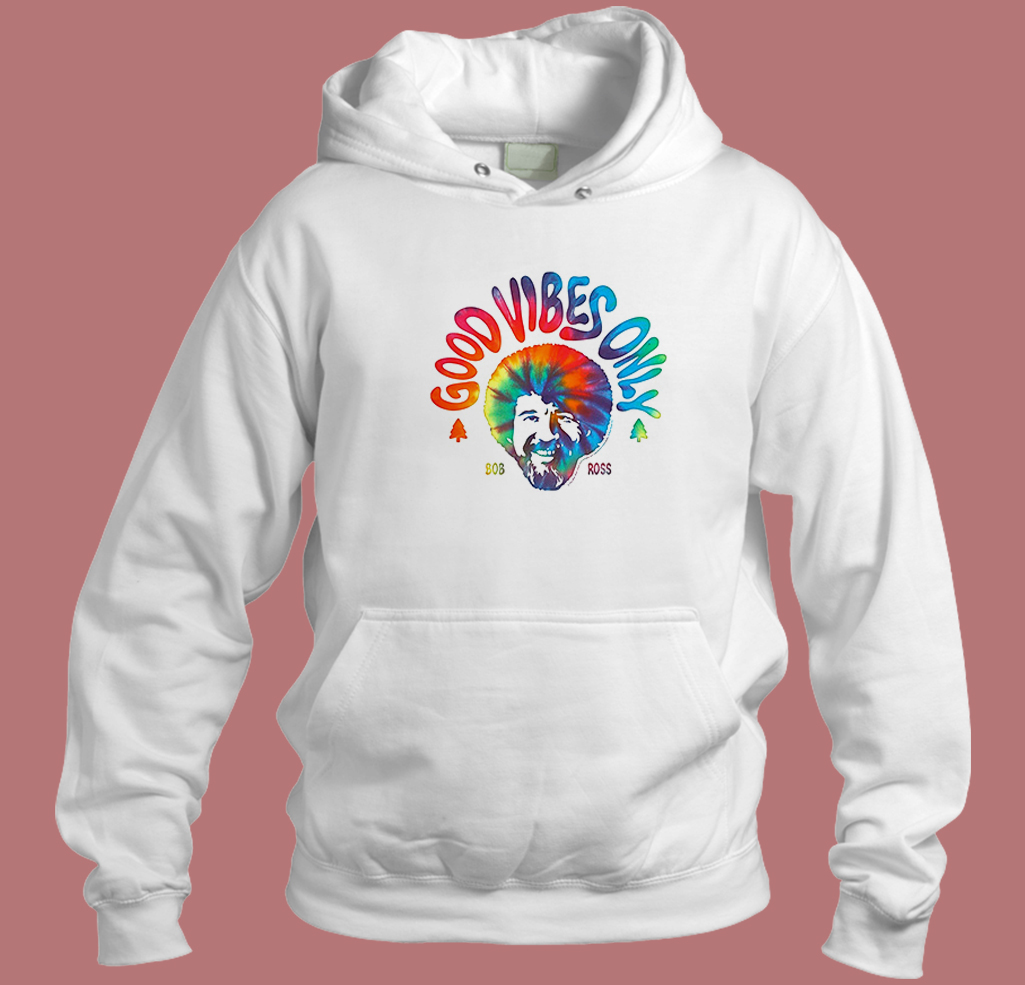 Bob Ross Good Vibes Only Hoodie Style Bob Ross Good Vibes Only Hoodie Style