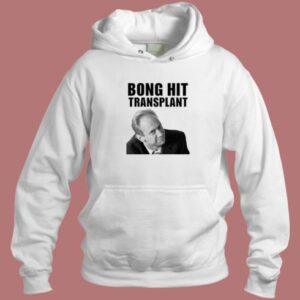 Bong Hit Transplant Hoodie Style