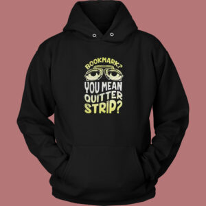 Bookmark Quitter Strip Meme Hoodie Style 1