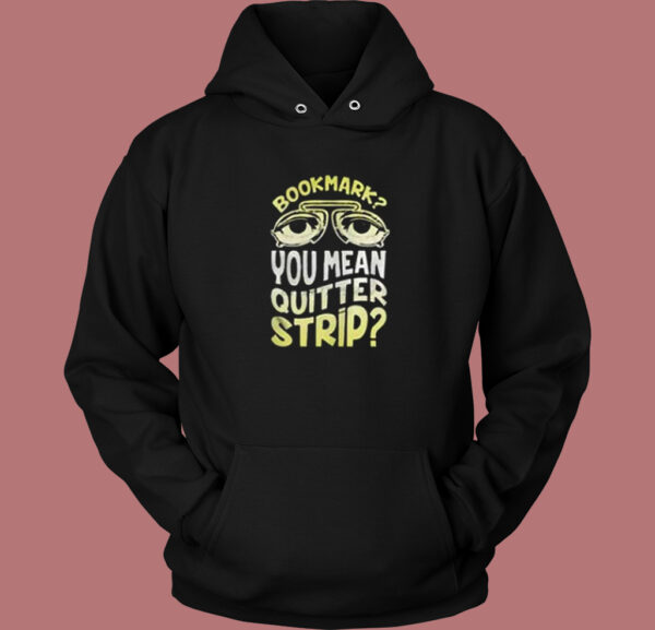 Bookmark Quitter Strip Meme Hoodie Style
