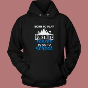 Born To Play Fortnite Hoodie Style