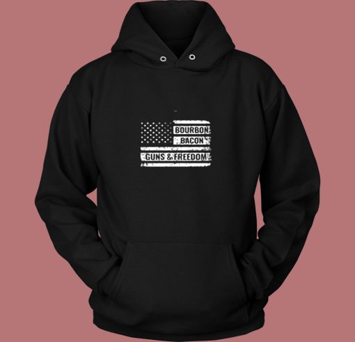 Bourbon Bacon Guns And Freedom American Flag Vintage Hoodie Bourbon Bacon Guns And Freedom American Flag Vintage Hoodie