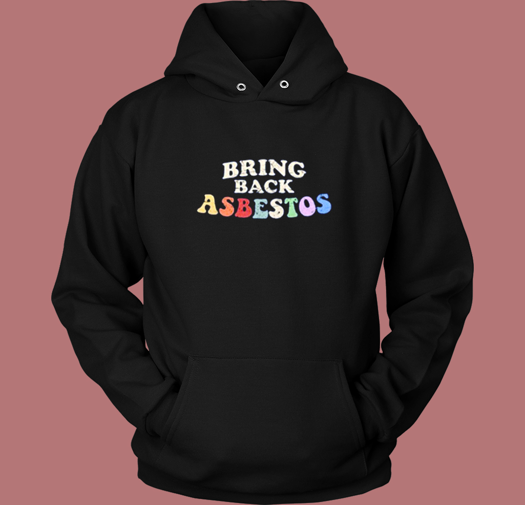 Bring Back Asbestos 80s Hoodie Style Bring Back Asbestos 80s Hoodie Style
