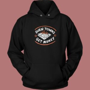 Burn Towns Get Money 80s Hoodie Style 2