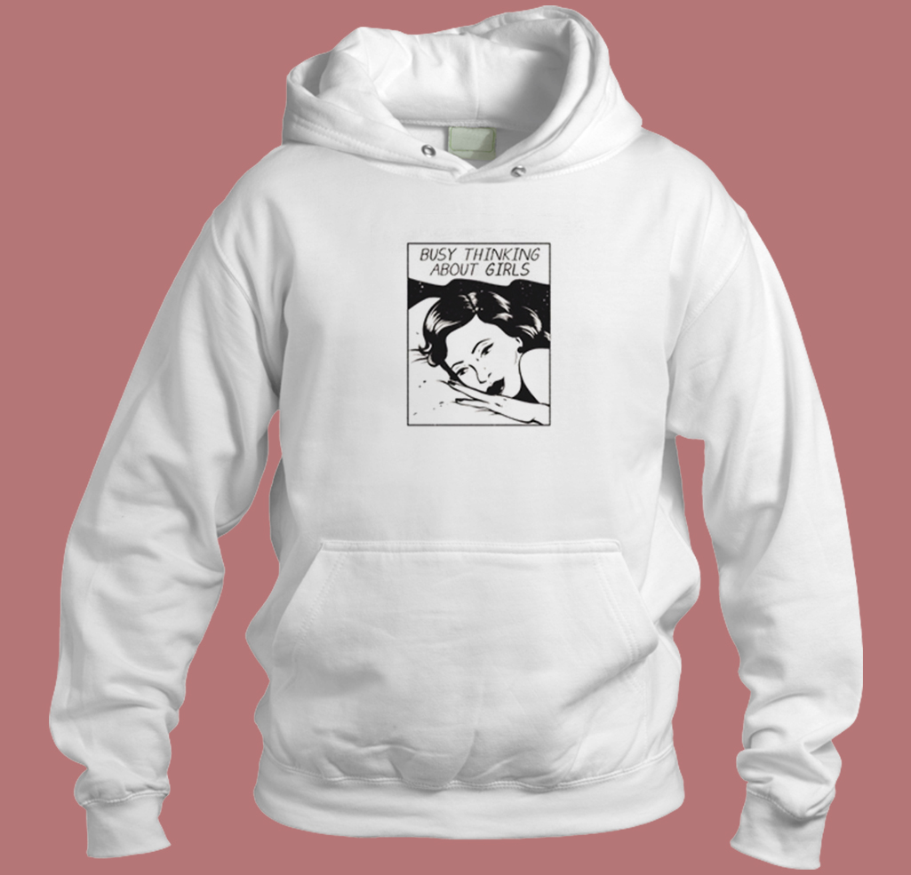 Busy Thinking About Girls Hoodie Style Busy Thinking About Girls Hoodie Style