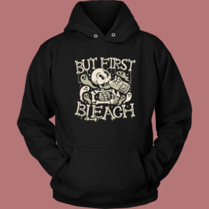 But First Bleach Skeleton Hoodie Style 1