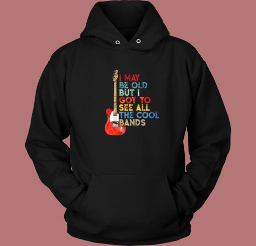 But I Got To See All The Cool Bands Hoodie Style But I Got To See All The Cool Bands Hoodie Style