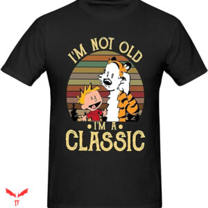 Calvin And Hobbes T-shirt I’m Not Old
