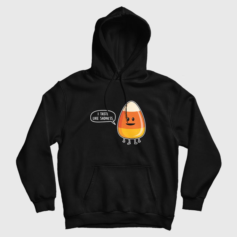Candy Corn I Taste Like Sadness Hoodie Candy Corn I Taste Like Sadness Hoodie