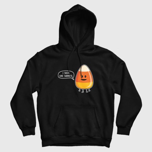 Candy Corn I Taste Like Sadness Hoodie Candy Corn I Taste Like Sadness Hoodie