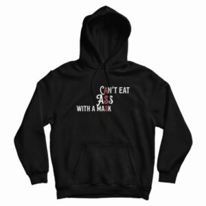 Cant Eat Ass With A Mask Hoodie 3