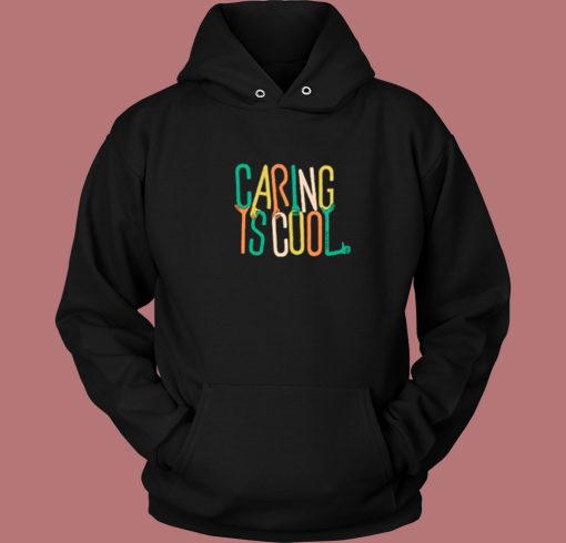 Caring Is Cool Lettering Aesthetic Hoodie Style Caring Is Cool Lettering Aesthetic Hoodie Style