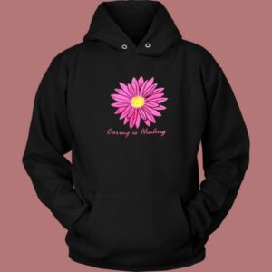 Caring Is Healing Flower Hoodie Style