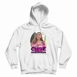 Carole Baskin Carole Did It Hoodie