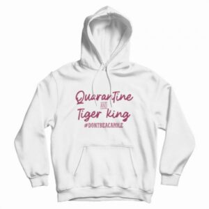 Carole Baskin Quarantine And Tiger King Hoodie
