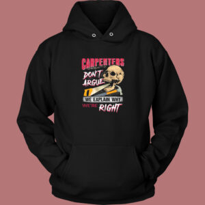 Carpenters Dont Argue We Explain Hoodie Style