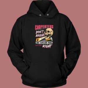 Carpenters Dont Argue We Explain Hoodie Style