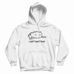 Cat I Can’t Adult Today Hoodie