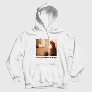 Cat I Don’t Even Know Who I Am Anymore Hoodie