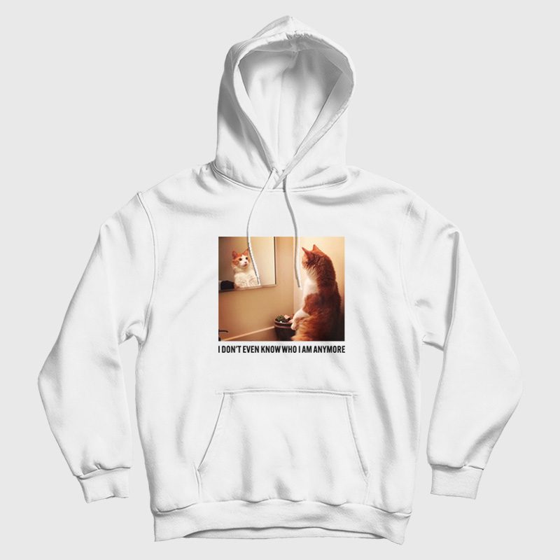 Cat I Don't Even Know Who I Am Anymore Hoodie Cat I Don't Even Know Who I Am Anymore Hoodie