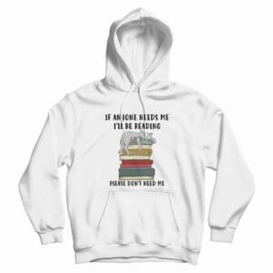 Cat If Anyone Needs Me Ill Be Reading Please Dont Need Me Hoodie 3