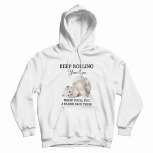Cat Keep Rolling Your Eyes Maybe You’ll Find A Brain Back There Hoodie