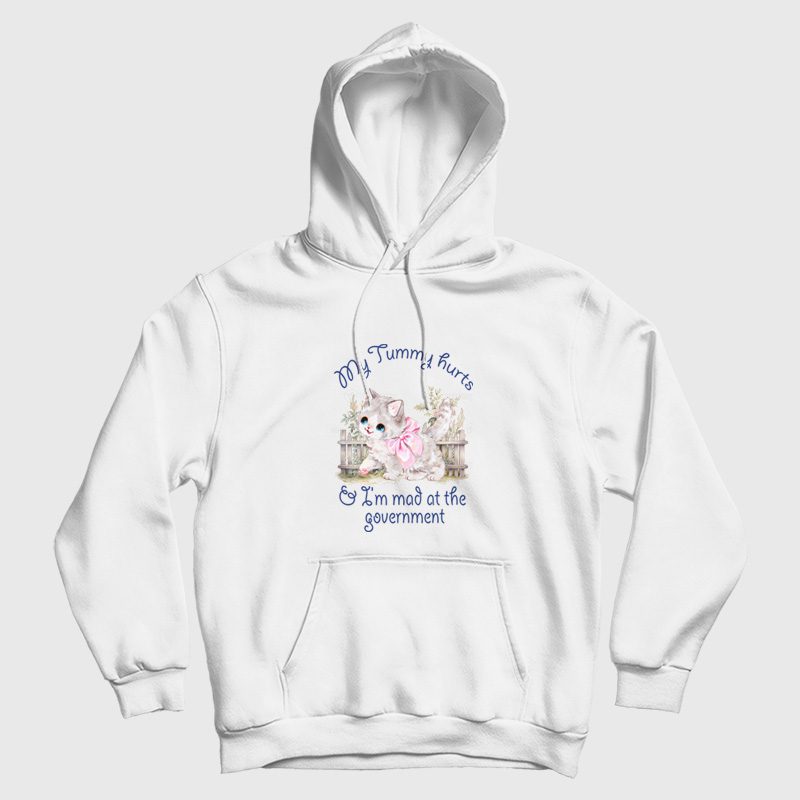 Cat My Tummy Hurts and I'm Mad At The Government Hoodie Cat My Tummy Hurts and I'm Mad At The Government Hoodie