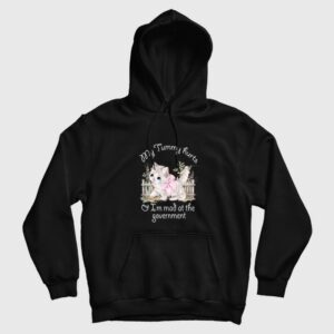 Cat My Tummy Hurts and I’m Mad At The Government Hoodie