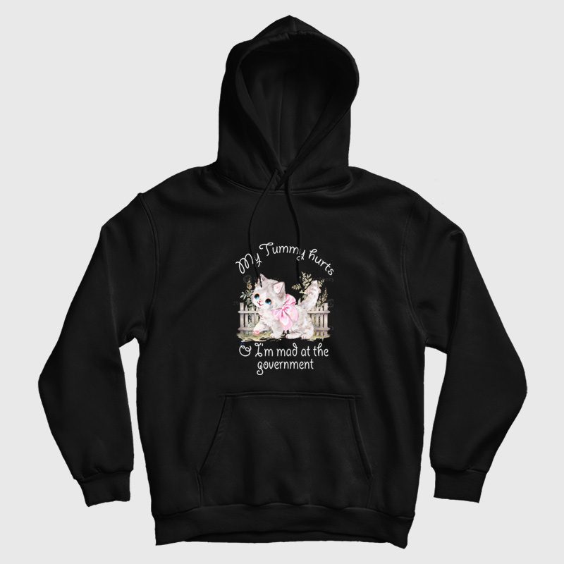 Cat My Tummy Hurts and I'm Mad At The Government Hoodie Cat My Tummy Hurts and I'm Mad At The Government Hoodie