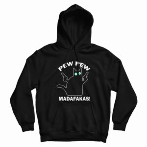 Cat Pew Pew Madafakas Hoodie