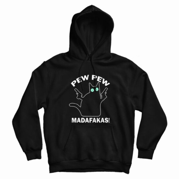 Cat Pew Pew Madafakas Hoodie