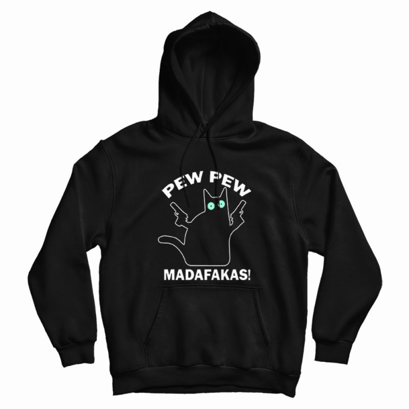 Cat Pew Pew Madafakas Hoodie Cat Pew Pew Madafakas Hoodie