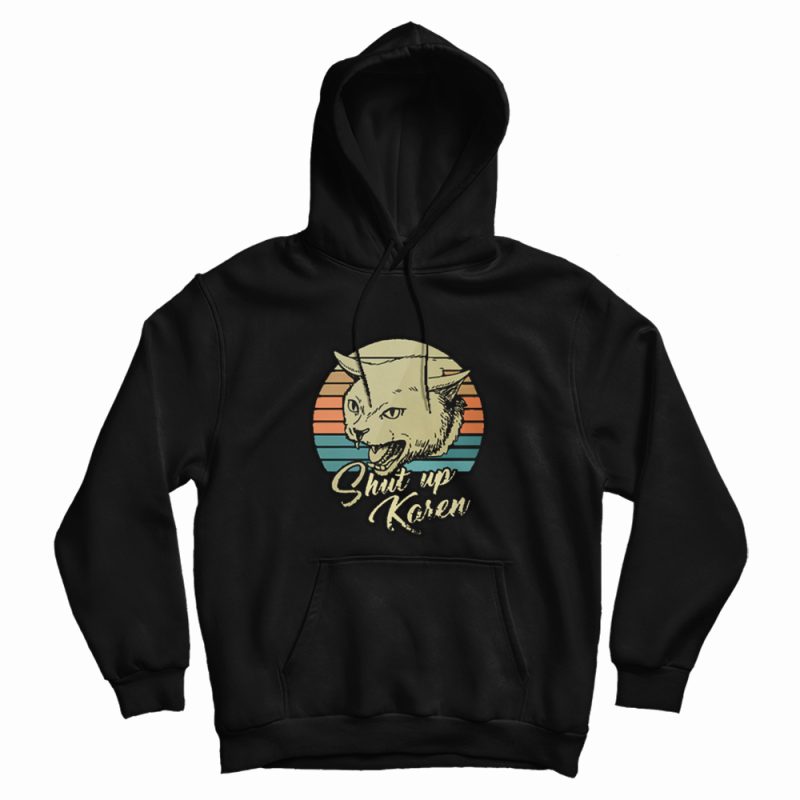 Cat Shut Up Karen Vintage Hoodie Cat Shut Up Karen Vintage Hoodie