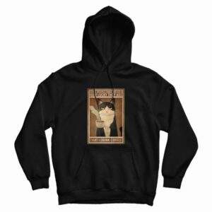 Cat Some People Have No Idea How Lucky They Are That I Drink Coffee Hoodie