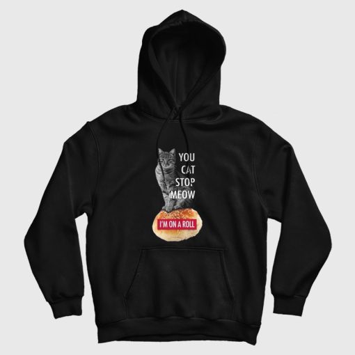Cat You Cat Stop Meow I'm on a Roll Demetri's Cobra Kai Hoodie Cat You Cat Stop Meow I'm on a Roll Demetri's Cobra Kai Hoodie