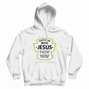 Catch Up With Jesus Hoodie