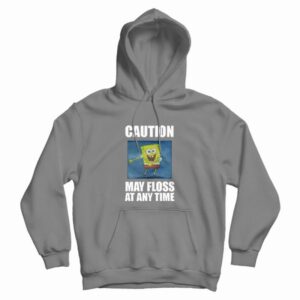 Caution May Floss At Any Time Spongebob Hoodie 3