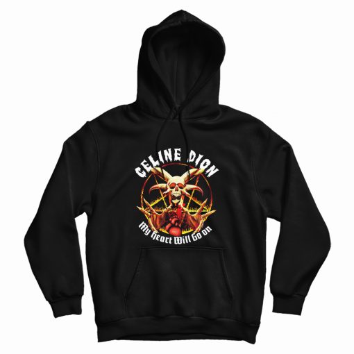 Celine Dion My Heart Will Go On Metal Hoodie Celine Dion My Heart Will Go On Metal Hoodie